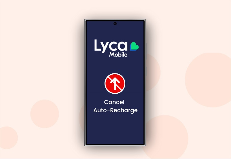 how to cancel auto recharge on lyca mobile